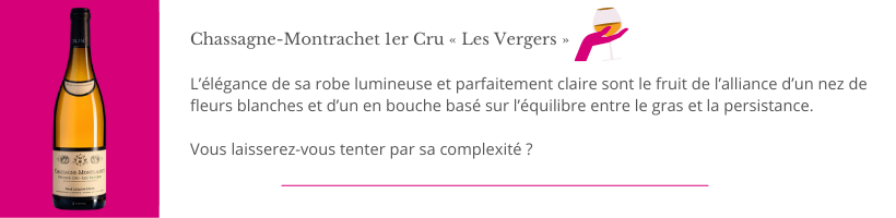 Chassagne-Montrachet 1er Cru "Les Vergers"